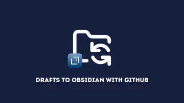 Sync Quick Notes to Obsidian using Drafts and GitHub Feature Image